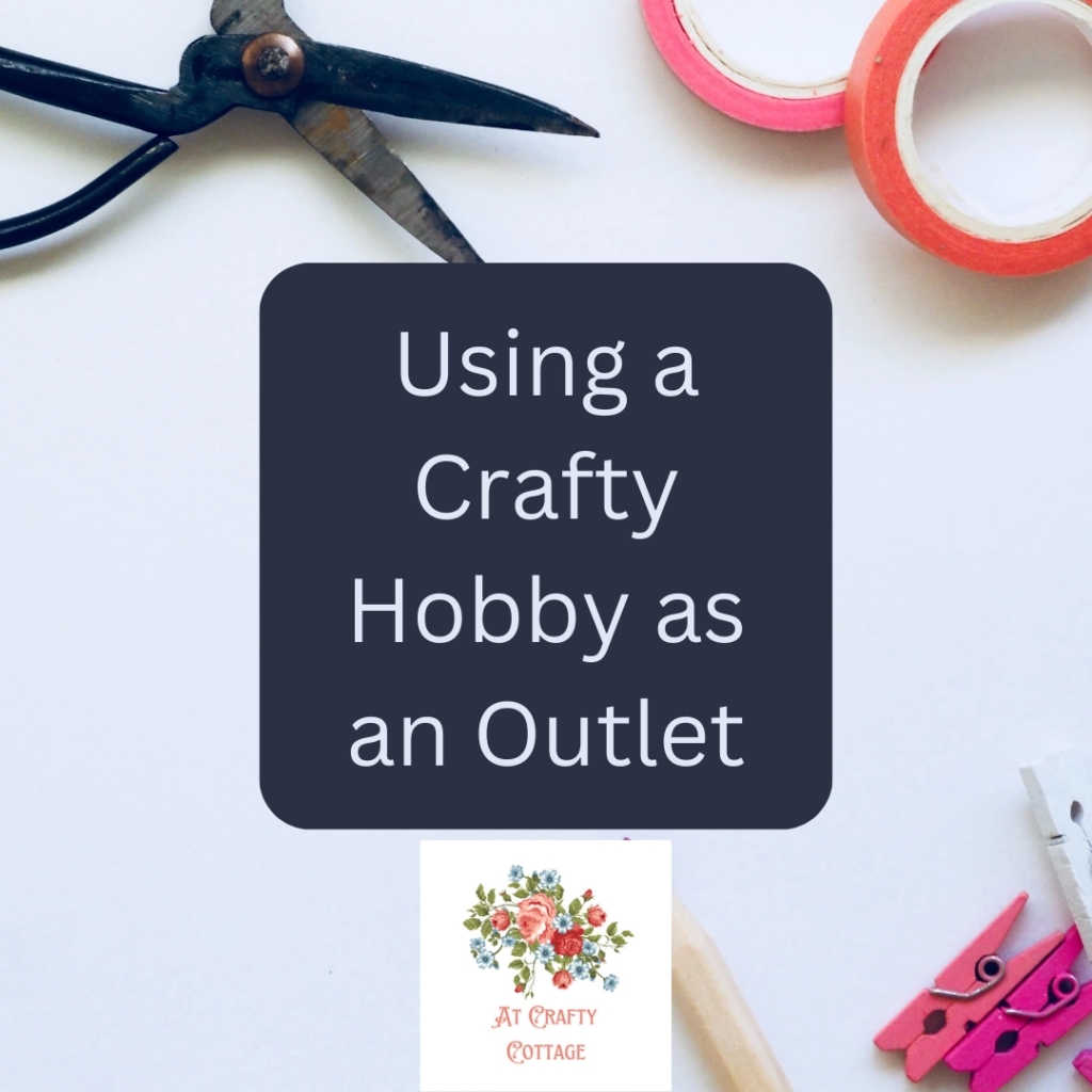 Using A Crafty Hobby as an Outlet